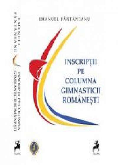 Inscriptii pe columna gimnasticii romanesti - Emanuel Fantaneanu