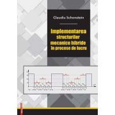 Coperta cărții Implementarea structurilor mecanice hibride in procese de lucru de Claudiu Schonstein