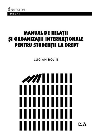 Manual de Relatii si organizatii internationale pentru studentii la drept