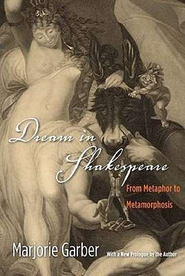 Dream in Shakespeare : From Metaphor to Metamorphosis