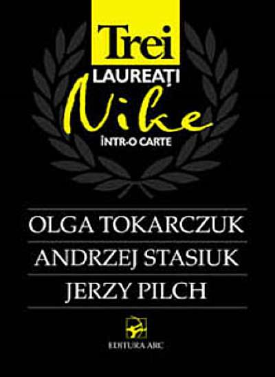 Trei laureati Nike intr-o carte: Olga Tokarczuk, Andrzej Stasiuk, Jerzy Pilch