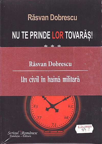 Coperta cărții Nu te prinde lor tovaras! vol I, II, III de Rasvan Dobrescu