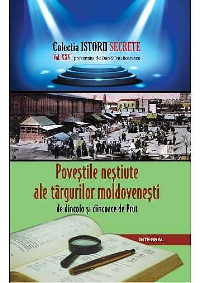 Istorii secrete Vol. 25: Povestile nestiute ale targurilor moldovenesti
