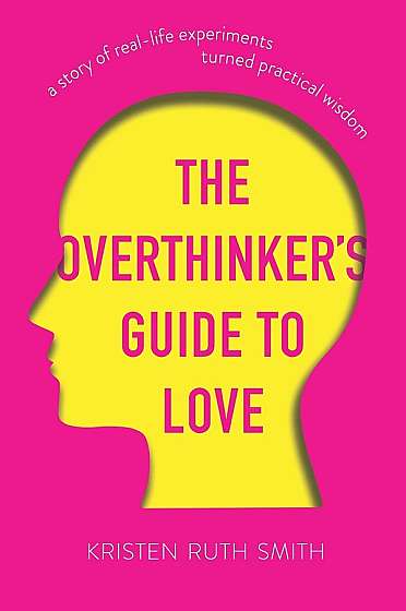 The Overthinker's Guide to Love