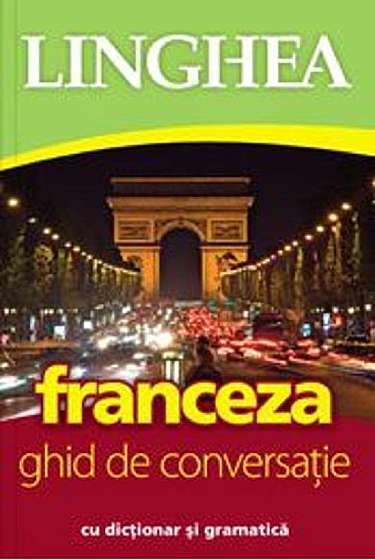 Franceza. Ghid de conversatie cu dictionar si gramatica. Ed.4