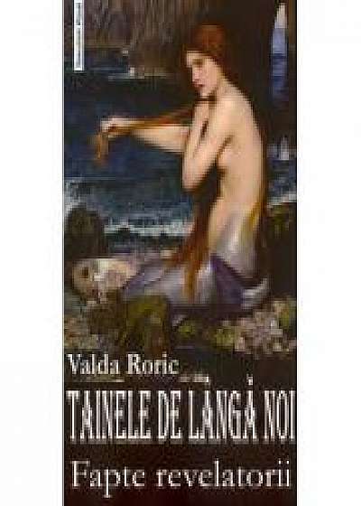 Tainele de langa noi - Valda Roric