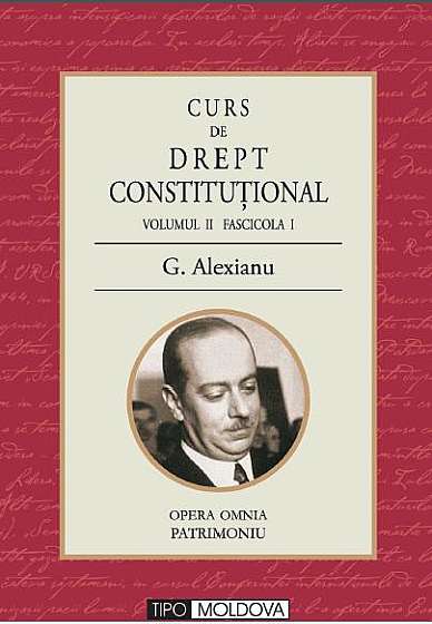 Coperta cărții Curs de drept constitutional Volumul II Fascicola I