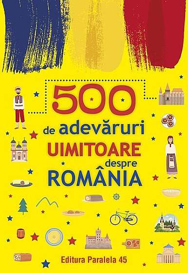 Coperta cărții  							500 de adevăruri uimitoare despre România						