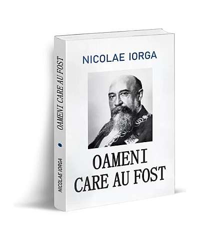 Coperta cărții  							Oameni care au fost						 de Nicolae Iorga