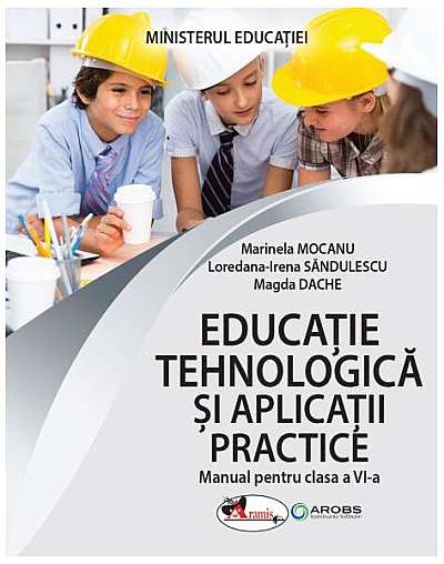  							Educație tehnologică și aplicații practice. Manual pentru clasa a VI-a						