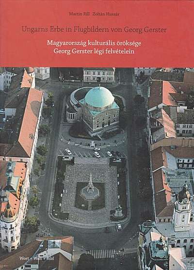 Coperta cărții  							Ungarns Erbe in Flugbildern von Georg Gerster / Magyarország kulturális öröksége Georg Gerster légi felvételein						