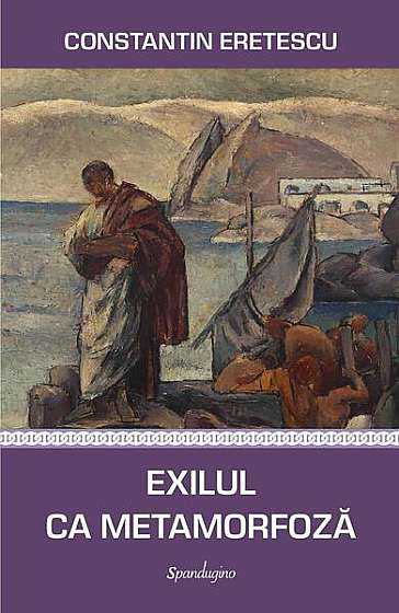  							Exilul ca metamorfoză. Articole politice și literare						