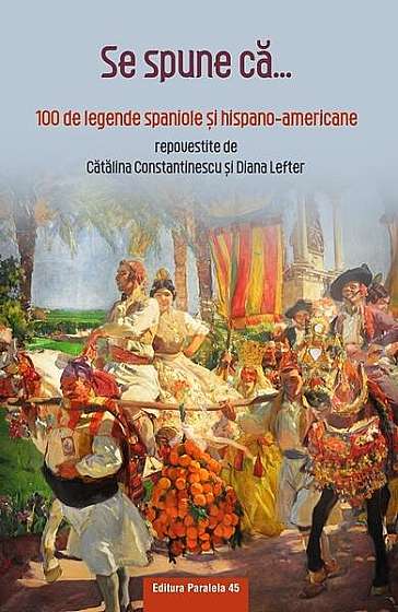  							Se spune că... 100 de legende spaniole şi hispano-americane						