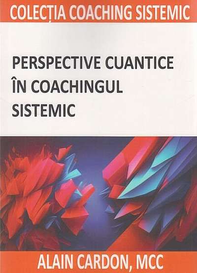  							Perspective cuantice în coachingul sistemic						