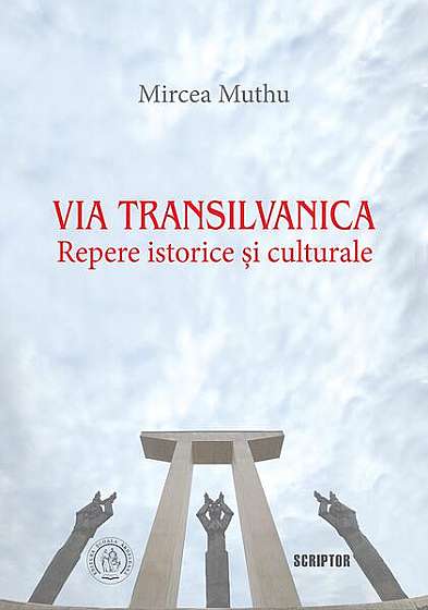  							Via Transilvanica: Repere istorice și culturale						