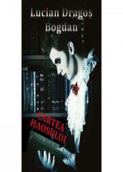 Cartea haosului - Lucian-Dragos Bogdan