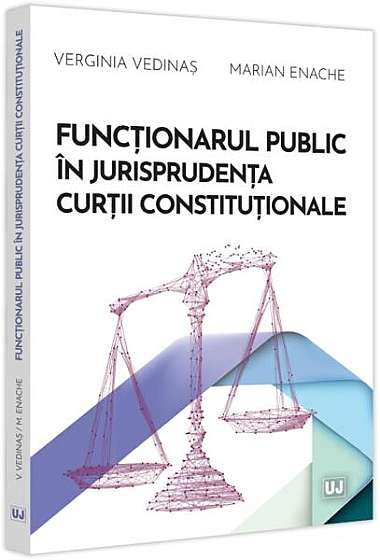  							Funcționarul public în jurisprudența Curții Constituționale						