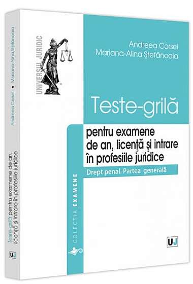  							Teste-grilă pentru examene de an, licență și intrare în profesiile juridice. Drept penal. Partea generală						