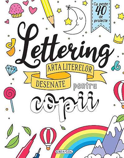 Coperta cărții  							Lettering - Arta literelor desenate pentru copii						