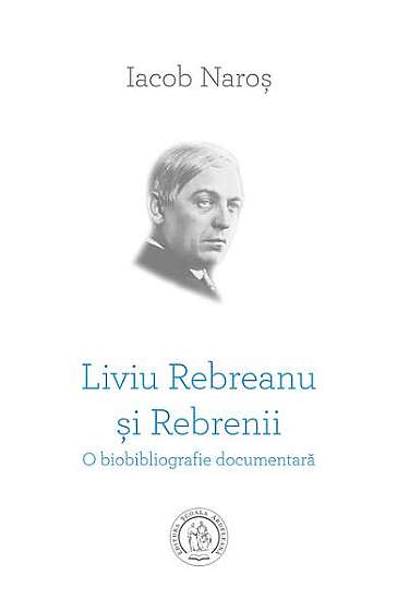  							Liviu Rebreanu și Rebrenii. O biobibliografie documentară						