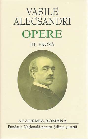  							Vasile Alecsandri. Proză (vol.III)						