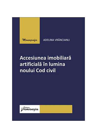  							Accesiunea imobiliară artificială în lumina noului Cod civil						