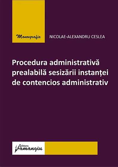  							Procedura administrativă prealabilă sesizării instanței de contencios administrativ						