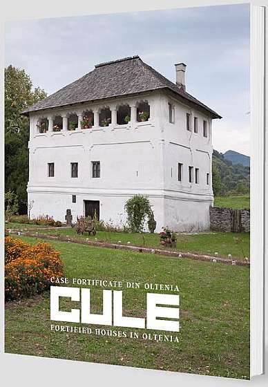  							Cule. Case fortificate din Oltenia/ Fortified Houses in Oltenia						
