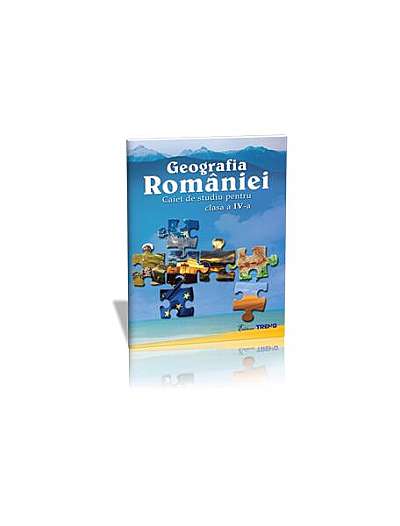  							Geografia României. Caiet de studiu pentru clasa a IV-a						