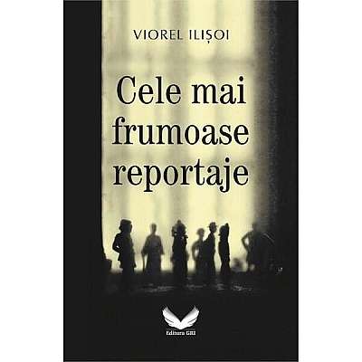 Coperta cărții  							Cele mai frumoase reportaje						