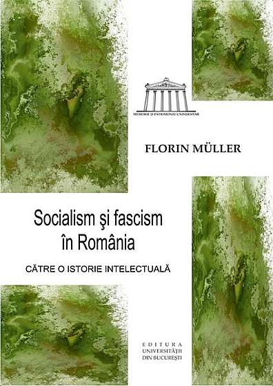 							Socialism și fascism în România						
