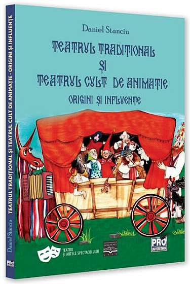 Coperta cărții  							Teatrul tradițional și teatrul cult de animație. Origini și influențe						