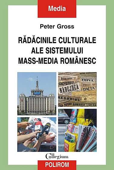  							Rădăcinile culturale ale sistemului mass-media românesc						