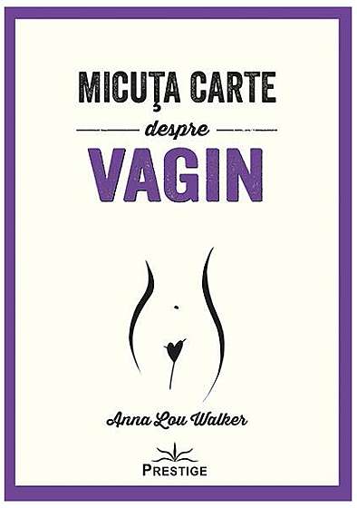  							Micuța carte despre Vagin						