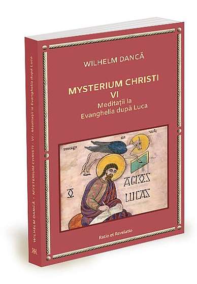  							Meditații la Evanghelia după Luca. Mysterium Christi (Vol. 6)						