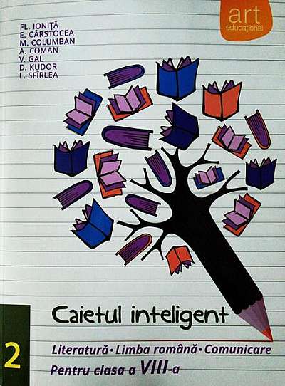  							Caietul inteligent. Literatură, limba română, comunicare. Pentru clasa a VIII-a. Semestrul II						