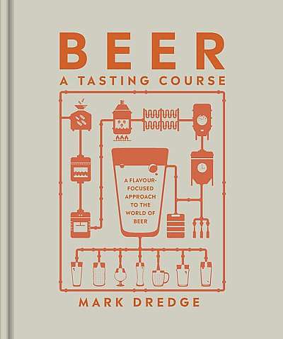  							Beer: A Tasting Course. A Flavour-Focused Approach to the World of Beer						