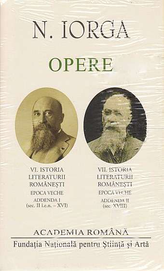  							Nicolae Iorga. Opere (Vol. VI+VII) Istoria literaturii românești						