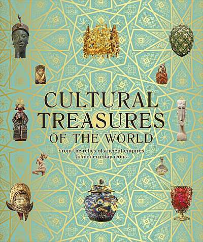  							Cultural Treasures of the World: From the Relics of Ancient Empires to Modern-Day Icons						
