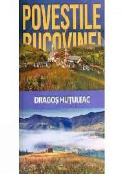 Povestile Bucovinei (Hutuleac Dragos)