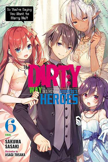 The Dirty Way to Destroy the Goddess's Heroes - Volume 6 (Light Novel)