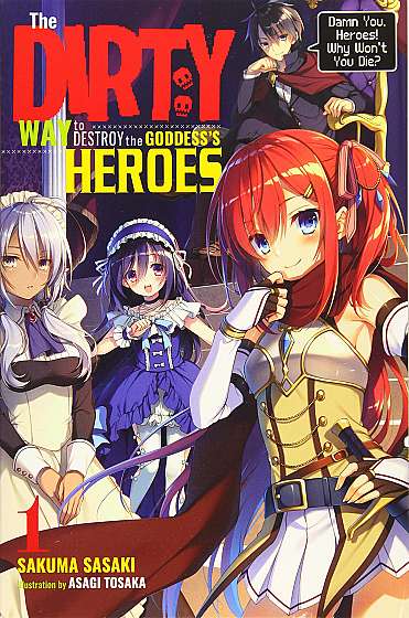 The Dirty Way to Destroy the Goddess's Heroes - Volume 1 (Light Novel)