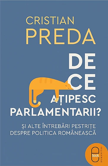 De ce ațipesc parlamentarii? Şi alte întrebări pestriţe despre politica românească (ebook)