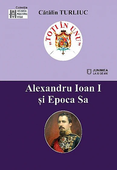 Alexandru Ioan I şi Epoca Sa