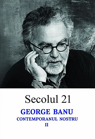 Secolul 21 - George Banu contemporanul nostru