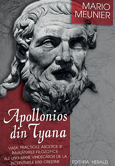 Apollonios din Tyana. Viata, practicile ascetice si invataturile filozofice ale unui mare vindecator de la inceputurile erei crestine