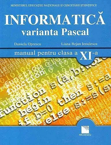 Informatica. Varianta Pascal (manual pentru clasa XI-a)
