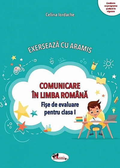 Exersează cu Aramis. Comunicare în limba română. Fișe de lucru pentru clasa I