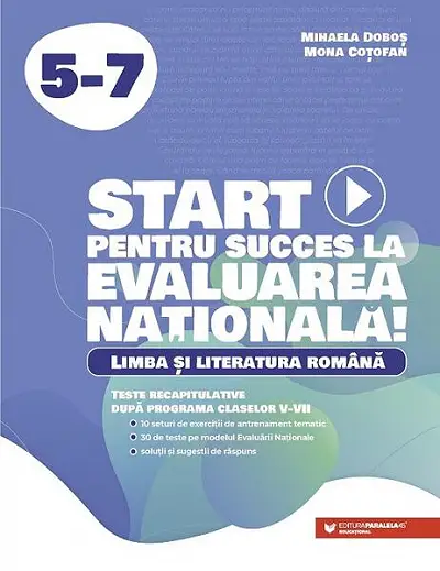 Start pentru succes la Evaluarea Națională! Limba și literatura română. Exerciții de antrenament tematic și teste recapitulative după programa claselor V-VII