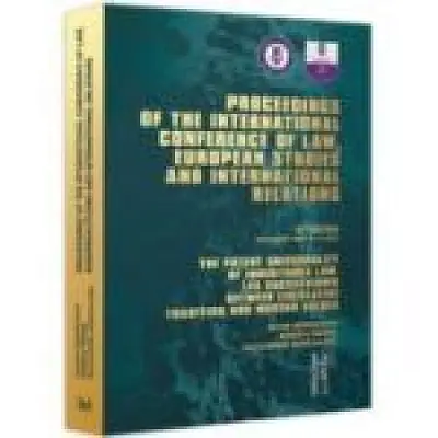 Proceedings of the international conference of law, european studies and international relations